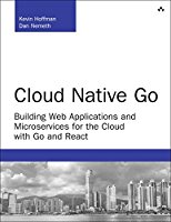 cloud-native-go-building-web-applications-and-microservices-for-the-cloud-with-go-and-react-developer-s-library