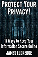 protect-your-privacy-17-must-know-ways-to-keep-your-information-secure-online