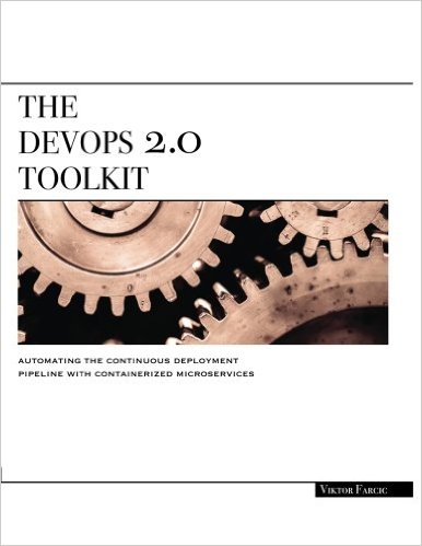 the-devops-2-0-toolkit-automating-the-continuous-deployment-pipeline-with-containerized-microservices