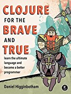 clojure-for-the-brave-and-true-learn-the-ultimate-language-and-become-a-better-programmer