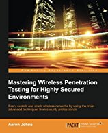 mastering-wireless-penetration-testing-for-highly-secured-environments