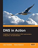 dns-in-action-a-detailed-and-practical-guide-to-dns-implementation-configuration-and-administration