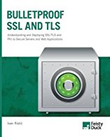 bulletproof-ssl-and-tls-understanding-and-deploying-ssl-tls-and-pki-to-secure-servers-and-web-applications