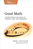 good-math-a-geek-s-guide-to-the-beauty-of-numbers-logic-and-computation-pragmatic-programmers